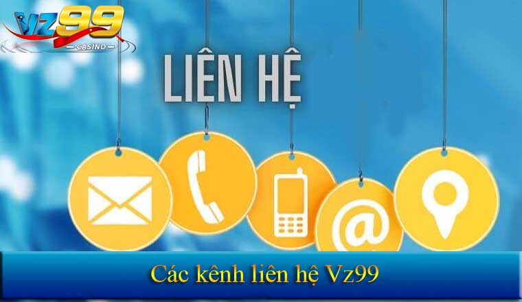 LIÊN HỆ 3 Danh sách các kênh liên hệ Vz99 chính thức