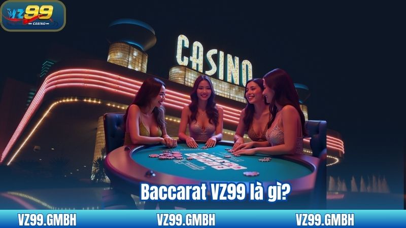 Baccarat VZ99 là gì
