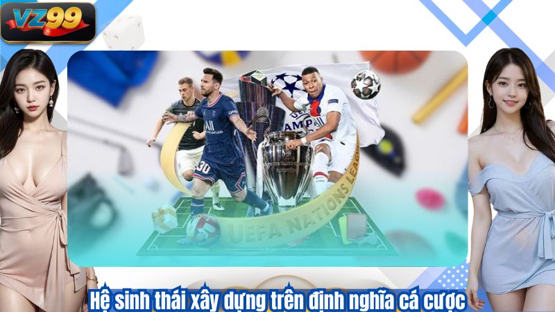 TRANG CHỦ 117 Hệ sinh thái xây dựng trên định nghĩa cá cược