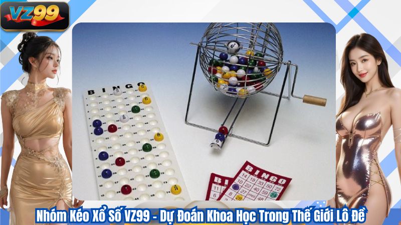 Nhóm Kéo Xổ Số VZ99 – Dự Đoán Khoa Học Trong Thế Giới Lô Đề 1 Nhóm Kéo Xổ Số VZ99 – Dự Đoán Khoa Học Trong Thế Giới Lô Đề