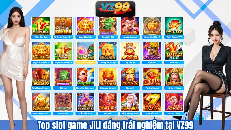 Top slot game JILI đáng trải nghiệm tại VZ99