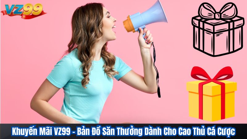 Khuyến Mãi VZ99 – Bản Đồ Săn Thưởng Dành Cho Cao Thủ Cá Cược